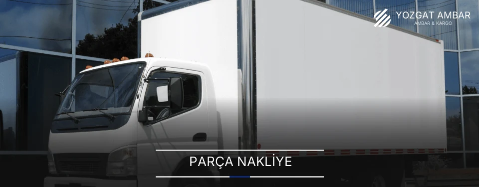 Yozgat Parça Nakliye Ambar Firmaları