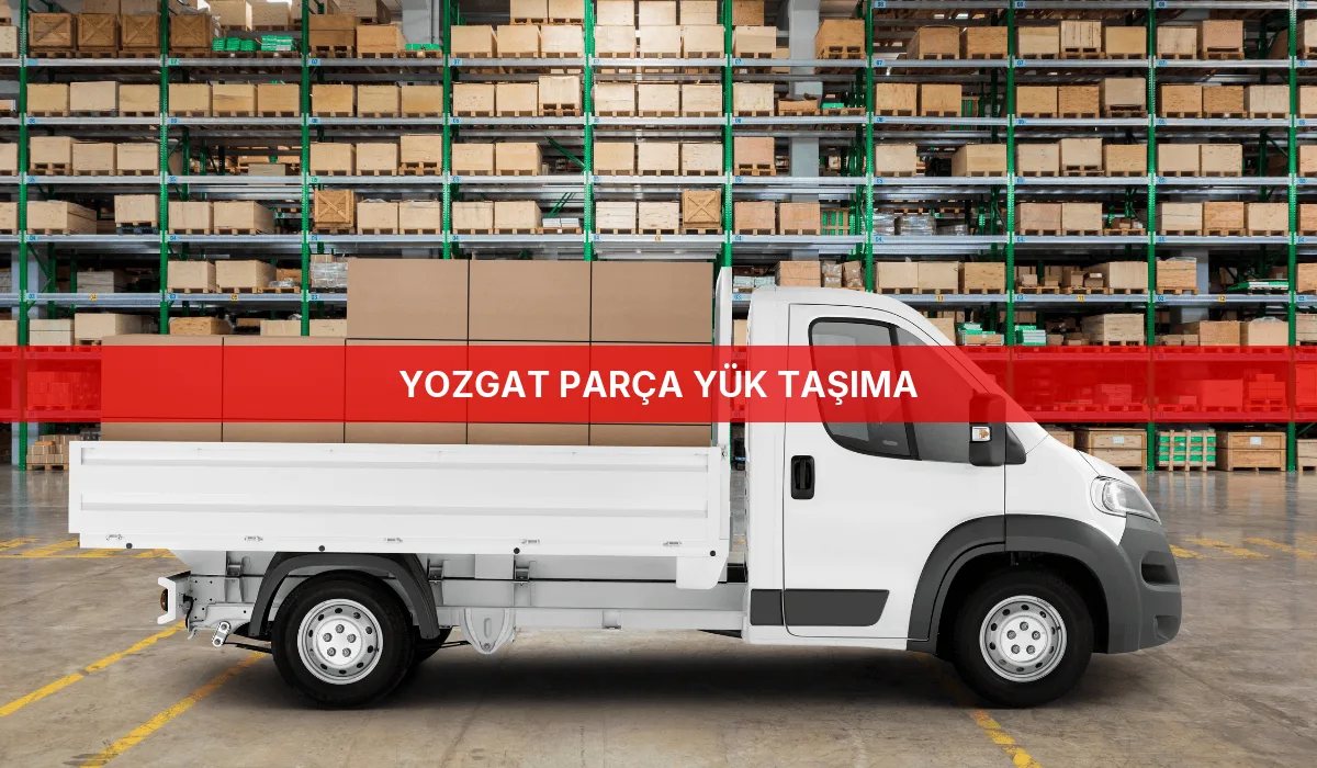 Yozgat Parça Yük Taşıma